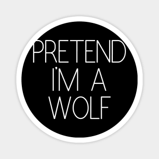 Pretend I'm a Wolf Funny Lazy Halloween Costume Magnet